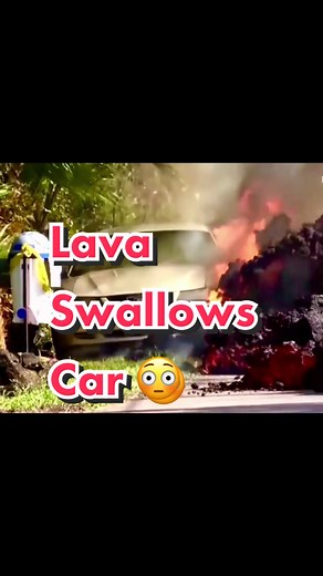 Mesmerizing Lava Flow Video: Watch Lava Swallow a Car!