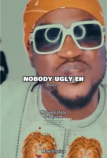 Nobody Ugly Lyrics by P-Square