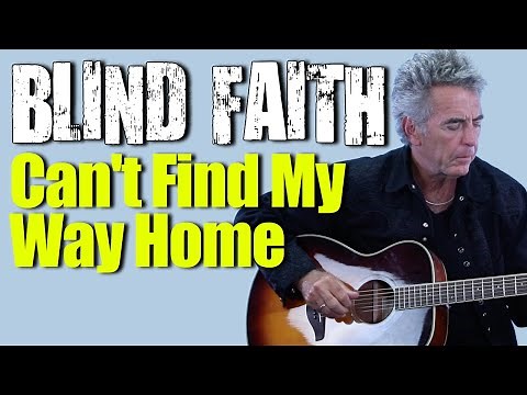 How To Play Can't Find My Way Home On Guitar - Blind Faith Guitar Lesson