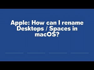Apple: How can I rename Desktops / Spaces in macOS?