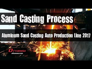 SAND CASTING PROCESS | ALUMINUM SAND CASTING STEP-BY-STEP 2017