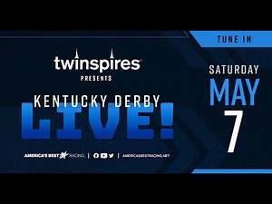 Kentucky Derby Live! Coverage from Churchill Downs, Presented by TwinSpires - May 7