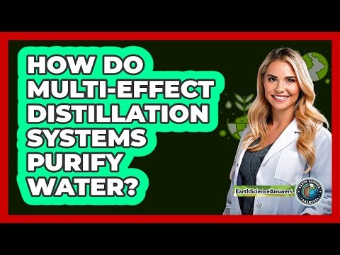 How Do Multi-effect Distillation Systems Purify Water? - Earth Science Answers