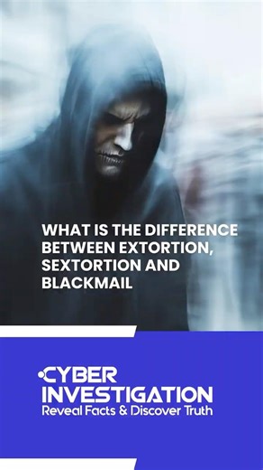 What Is the Difference Between Extortion, Sextortion and Blackmail?