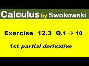 Calculus by Swokowski Exercise 12.3 Q 1 to 10. partial differentiation for BSc, BS Math.