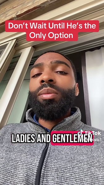 Don’t Wait Until He’s the Only Option