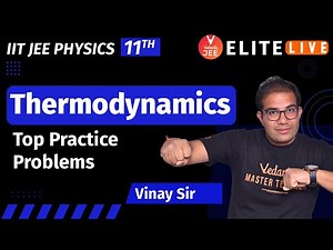 Thermodynamics | Top Practice Problem | JEE Main | JEE Advanced | Vinay Shur Sir | Vedantu