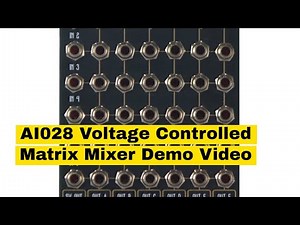 AI028 Voltage Controlled Matrix Mixer Demo