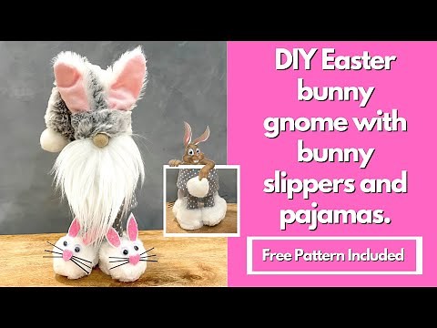 DIY Easter Bunny Gnome with Bunny Slippers and Pajamas/no sew gnome