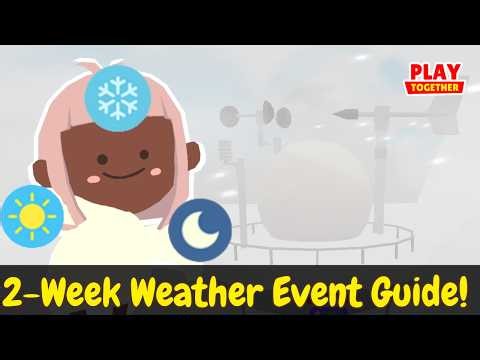 2-Week Weather Event Guide! Coins, Extracts & Tips | Play Together