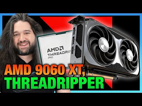 AMD RX 9060 XT Specs & Price, Threadripper 9980X, 9970X, 9960X, & R9700 GPUs