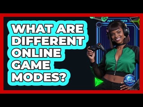 What Are Different Online Game Modes?