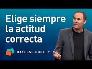 La Actitud de Gratitud - Parte 1- Bayless Conley