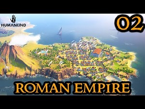 HUMANKIND #02 RAPID EXPANSION - Roman Empire || FULL RELEASE || Part 02 Grand 4X Strategy Game