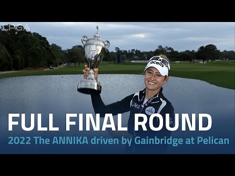 Full Final Round | 2022 The Annika driven by Gainbridge at Pelican