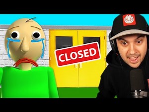 BALDI’S SCHOOL IS PERMANENTLY CLOSED.