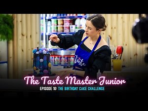 The Taste Master Junior Episode 10 | The Celebration Cake Challenge