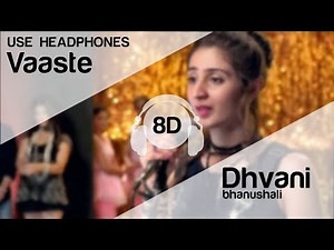 Vaaste 8D Audio Song - Dhvani Bhanushali (Tanishk Bagchi | Nikhil D | Bhushan Kumar | Radhika Rao)