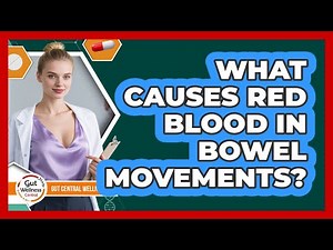 What Causes Red Blood in Bowel Movements?