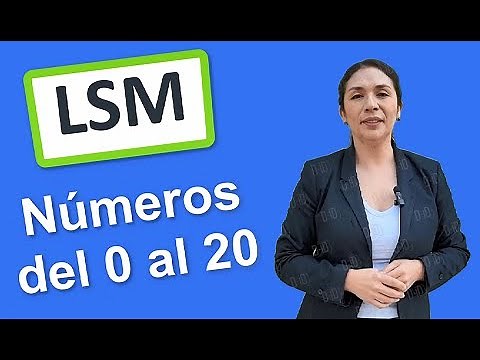 LSM Números del 0 al 20. LSM Uno, LSM Dos, LSM Tres, LSM Cuatro, LSM Cinco, LSM Seis, LSM Siete.