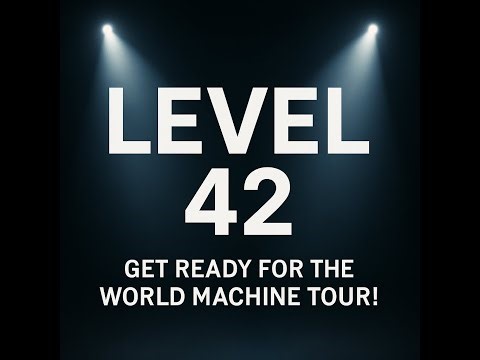 Level 42 – World Machine (Get Ready for the 2025 Tour Unofficial Remix)