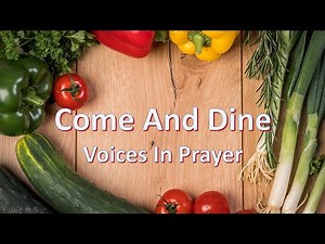 Come And Dine - Voices In Prayer - With lyrics