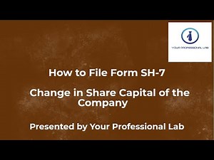 FILING OF FORM SH 7 WITH MCA/ROC [ALTERATION OF SHARE CAPITAL] - BY YOUR PROFESSIONAL LAB
