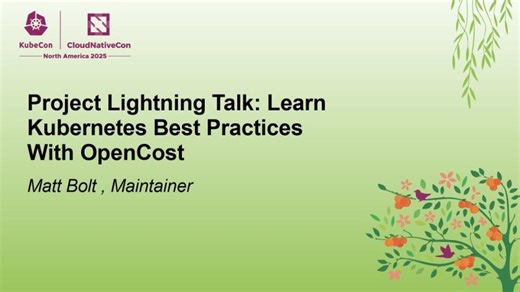 Project Lightning Talk: Learn Kubernetes Best Practices With OpenCost - Matt Bolt , Maintainer | OpenCost