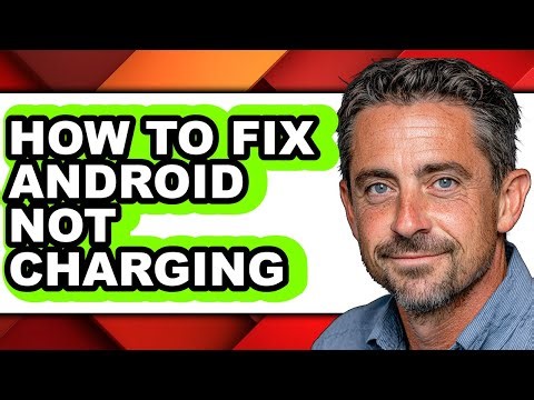 How to Fix Android Not Charging - Easy Guide