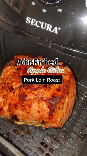 Apple Cider Marinated Pork Loin Roast in the AirFryer!