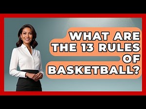What Are The 13 Rules Of Basketball? - The Basketball Xpert