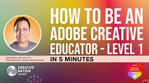 How to be an Adobe Creative Educator - Level 1 (5 minute version) | Adobe Education Exchange