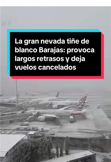 Impacto de la nevada en el aeropuerto de Barajas