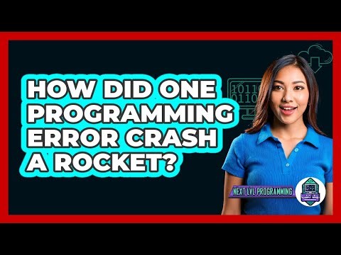 How Did One Programming Error Crash A Rocket? - Next LVL Programming