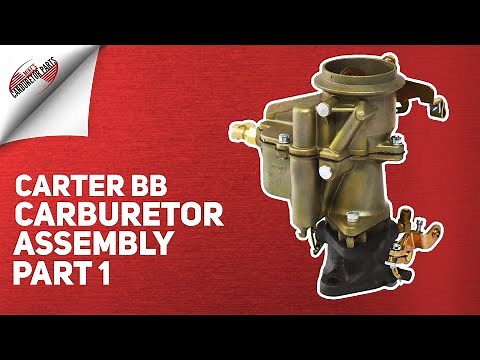 Carter BB Carburetor Assembly Part 1 of 2