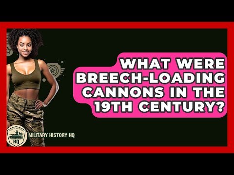 What Were Breech-loading Cannons In The 19th Century? - Military History HQ