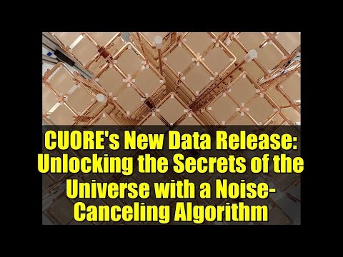 CUORE's New Data Release: Unlocking the Secrets of the Universe with a Noise-Canceling Algorithm