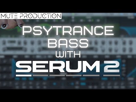 [Serum 2 Tutorial] How to Psytrance Bass in 2025
