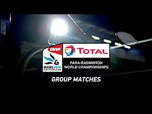 LIVE Total BWF Para-Badminton World Championships 2019 - Group Matches - Standing Hall | DAY 01