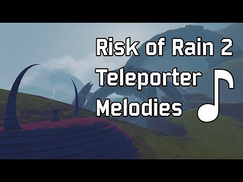 Risk of Rain 2 - All Teleporter Melodies