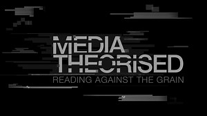 Want to understand the media better? Media Theorised