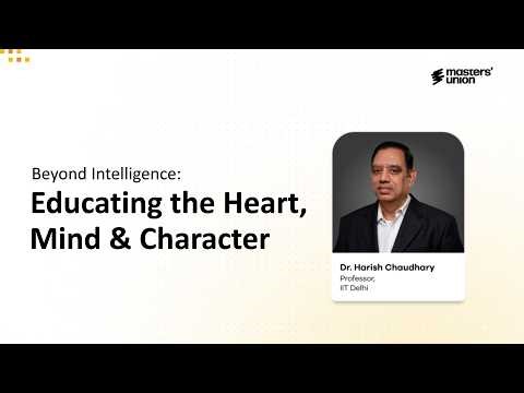 Beyond Intelligence: Educating the Heart, Mind & Character | Dr. Harish Chaudhary | Intersect 5.0
