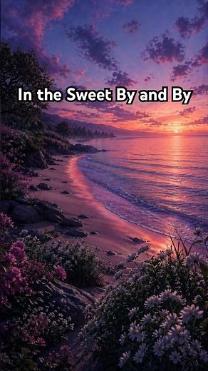 In the sweet by and by