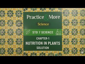 STD 7 Science Chapter 1 | Nutrition in Plants | Full Solution | Practice & More