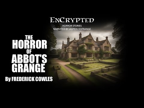"The Horror of Abbot's Grange" by Frederick Cowles | Spooky stories | Read by Jasper L'Estrange