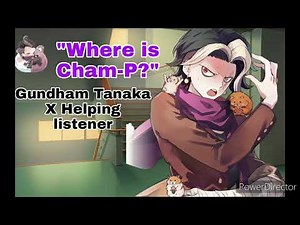 "Where is Cham-P?" Gundham Tanaka X Helper listener