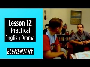 Elementary Level - Lesson 12 - Practical English Drama
