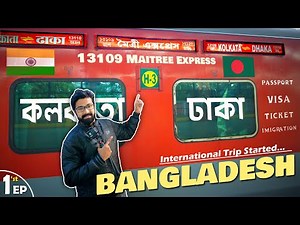 Kolkata to Bangladesh Train Journey | India to Bangladesh | Maitree Express Train Journey | EP-1