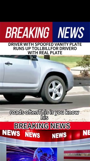 DRIVER WITH SPOOFED VANITY PLATERUNS UP TOLLBILLFOR DRIVEROWITH REAL PLATE #news #breakingnews