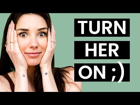 How to turn a girl on — the 8 best way, from a woman
